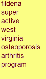 fildena super active west virginia osteoporosis & arthritis program